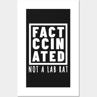 FACT-CCINATED - Not A Lab Rat Posters and Art